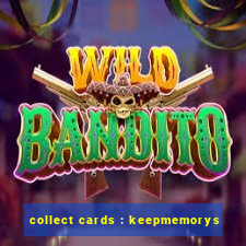 collect cards : keepmemorys